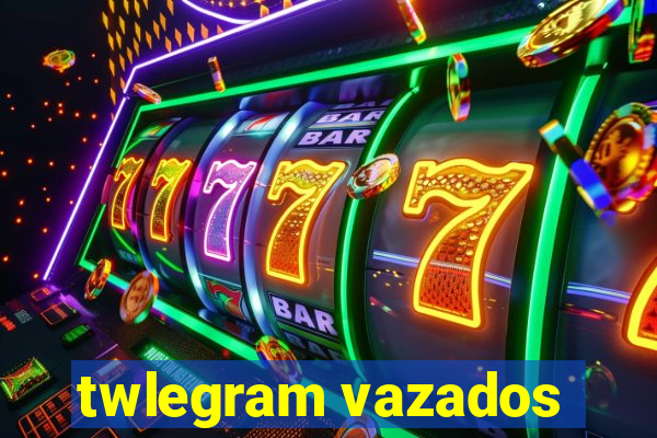 twlegram vazados